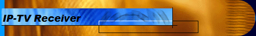 IP-TV Receiver